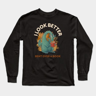 I Look Better Bent Over A Book Long Sleeve T-Shirt